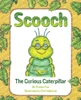 Scooch the Curious Caterpillar