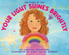 Your Light Shines Brightly: The Story of You - (Hardback or Cased Book)