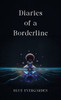 Diaries of a Borderline - (Hardback or Cased Book)