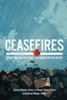 Ceasefires: Stopping the Violence and Negotiating Peace - (Paperback or Softback)