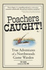 Poachers Caught!: True Adventures of a Northwoods Game Warden