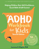 The ADHD Workbook for Kids: Helping Children Gain Self-Confidence, Social Skills, and Self-Control