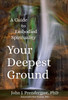 Your Deepest Ground: A Guide to Embodied Spirituality