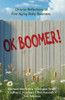 OK Boomer!: Diverse Reflections From Five Aging Baby Boomers - (Paperback or Softback)