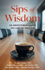Sips of Wisdom: An Unfiltered Guide to Career Success - (Paperback or Softback)