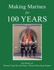 Making Marines for 100 Years: The History of Marine Corps Recruit Depot / Western Recruiting Region