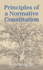 Principles of a Normative Constitution - (Hardback or Cased Book)