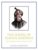 The Gospel of Flavius Josephus: Savior of Rabbinic Judaism or Traitor of Israel? - (Paperback or Softback)