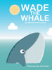 Wade the Whale - (Hardback or Cased Book)