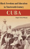 Black Freedom and Education in Nineteenth-Century Cuba - (Hardback or Cased Book)