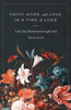 Faith, Hope, and Love in a Time of Loss: A 90-Day Devotional Through Grief