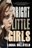 Bright Little Girls - (Paperback or Softback)