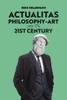 Actualitas: Philosophy-Art for the 21st Century - (Paperback or Softback)