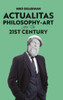 Actualitas: Philosophy-Art for the 21st Century - (Hardback or Cased Book)