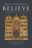 What Christians Believe: Understanding the Nicene Creed