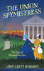 The Union Spymistress: The Story of Elizabeth Van Lew