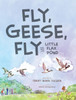 Fly, Geese, Fly: to Little Flax Pond - (Hardback or Cased Book)