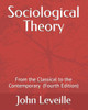 Sociological Theory: From the Classical to the Contemporary