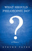 What Should Philosophy Do?