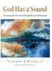 God Has a Sound: Discovering the voice of God through the stories of His people