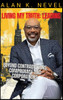 Living MY Truth: Leading Beyond Contradictions, Compromise and Corporations: Leading Beyond Contradictions, Compromise and Corporations,