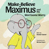 Make-Believe Maximus and His Worrisome