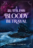 A Ruthless Bloody Betrayal - (Hardback or Cased Book)