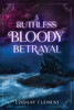 A Ruthless Bloody Betrayal - (Paperback or Softback)