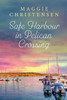 Safe Harbour in Pelican Crossing: An emotional and uplifting story of friends, family and second chances
