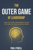 The Outer Game of Leadership: How to Unite and Inspire Teams in Times of Challenge and Crisis - (Paperback or Softback)
