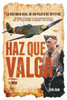 Haz Que Valga: La Historia Real de un Piloto de Spitfire Sobre Coraje y Supervivencia en la Segunda Guerra Mundial