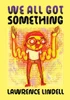 We All Got Something