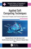 Applied Soft Computing Techniques: Theoretical Principles and Practical Applications