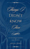 Things I Didn't Know Then