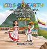 Kids On Earth - Columbia: A Children's Documentary Series Exploring Human Culture & The Natural World - (Hardback or Cased Book)