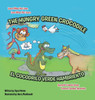 The Hungry Green Crocodile/El Cocodrilo Verde Hambriento - (Hardback or Cased Book)