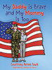 My Daddy Is Brave and My Mommy Is Too: A Young Child Struggles With Her Daddy's Deployment - (Hardback or Cased Book)