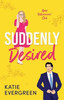 Suddenly Desired: The new friends-to-lovers, opposites attract, summer billionaire romance