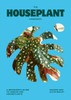 The Houseplant Handbook: A Beginner's Guide to Caring for Houseplants