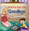 Before We Say Goodbye - (Hardback or Cased Book)