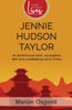 Jennie Hudson Taylor: An Adventurous Spirit, Courageous Faith and a Trailblazing Call to China