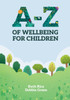 A-Z of Wellbeing for Children: Lots of ways to look after your mental health