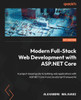 ASP.NET Core 9 Full-Stack Development Projects: Develop modern web apps with leading JS frameworks and the latest ASP.NET Core platform