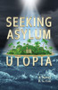 Seeking Asylum in Utopia