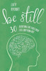 Be Still: 30 devotions for those who feel anything but