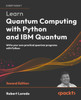 Learn Quantum Computing with Python and IBM Quantum - Second Edition: Write your own practical quantum programs with Python
