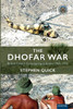 The Dhofar War: British Covert Campaigning in Arabia 1965-1975