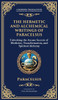 The Hermetic and Alchemical Writings of Paracelsus: Unlocking the Secrets of Nature and Transformation (Deluxe Hardbound Edition)