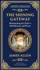 The Shining Gateway: Illuminating the Path to Self-Mastery and Peace (Deluxe Hardbound Edition)