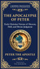 The Apocalypse of Peter: A Vision of Judgment, Redemption, and Eternity (Deluxe Hardbound Edition)